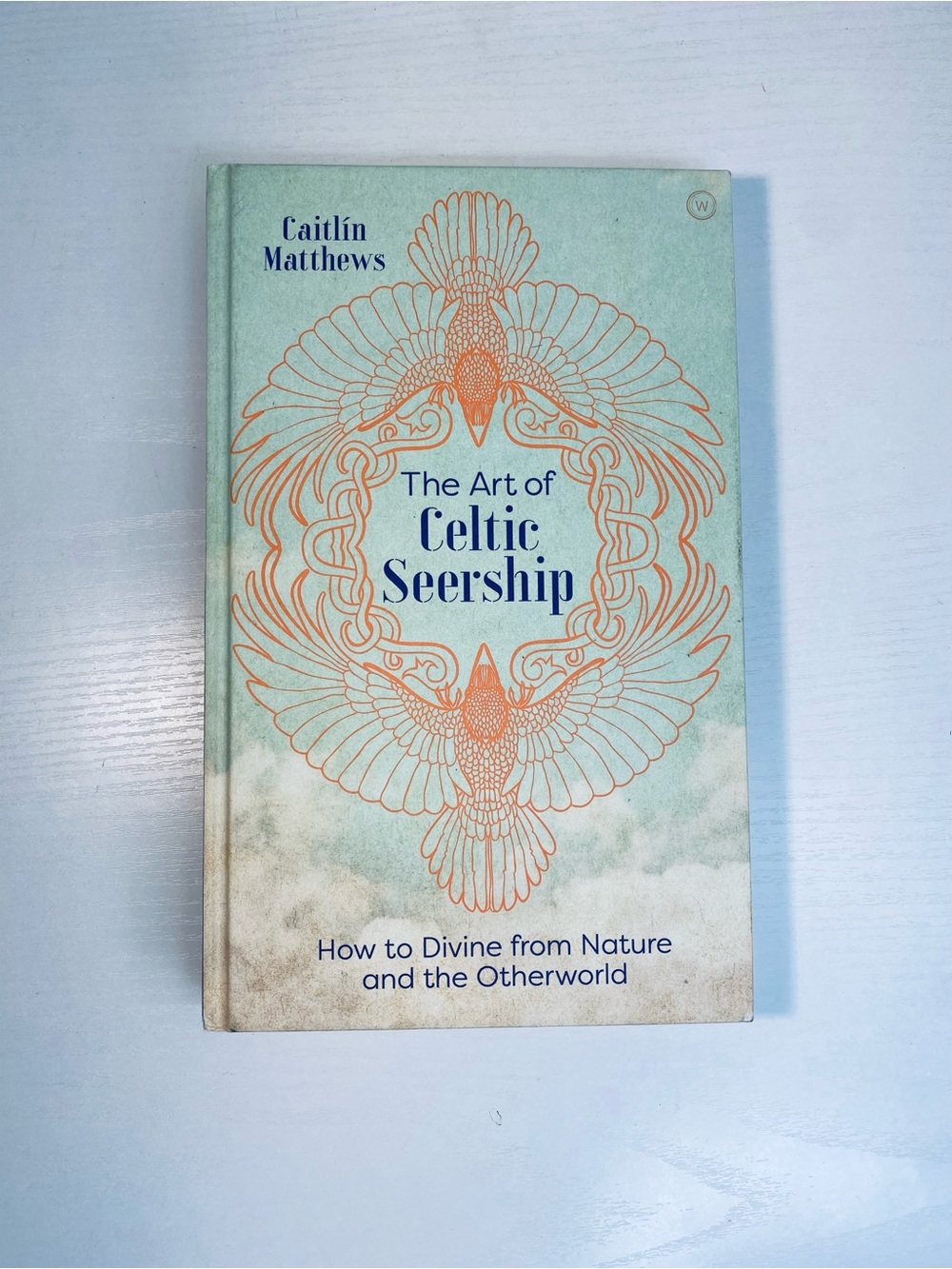 The Art of Celtic Seership: How to Divine from Nature and the Otherworld